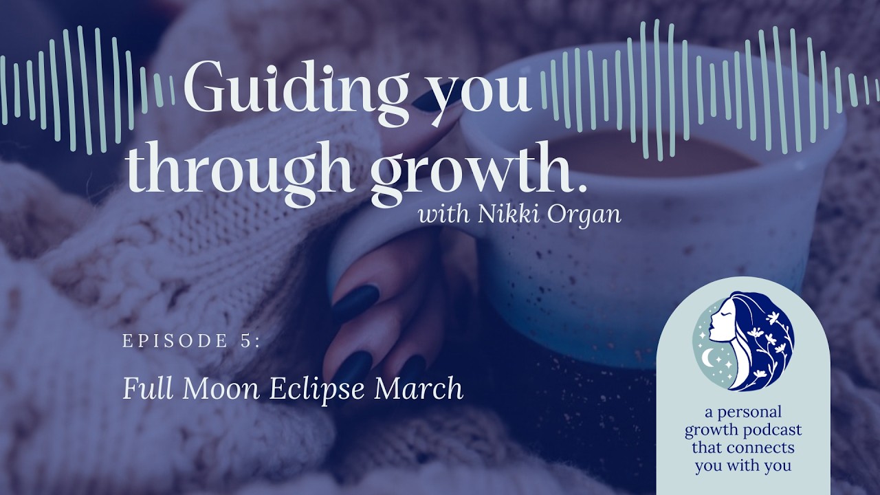 2026S1E5 Guiding You Through Growth - Full Moon Eclipse March