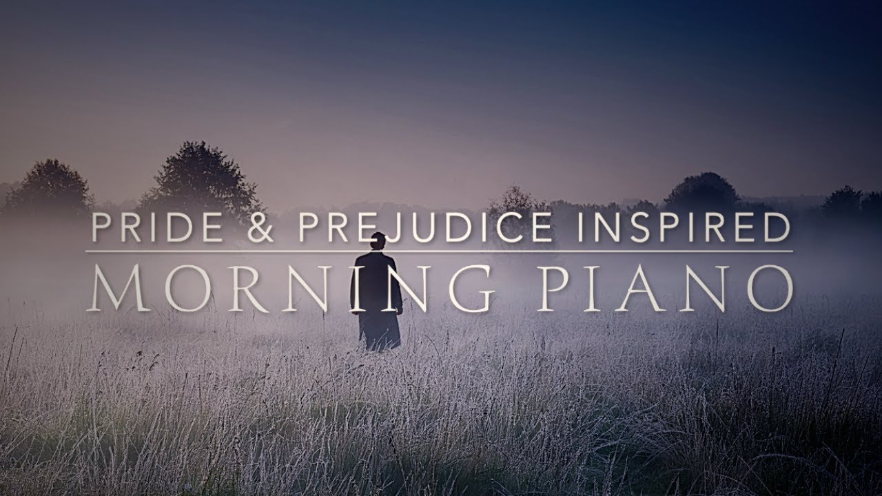 Aesthetic Piano Playlist Inspired by Pride & Prejudice | Calm Morning Study Music