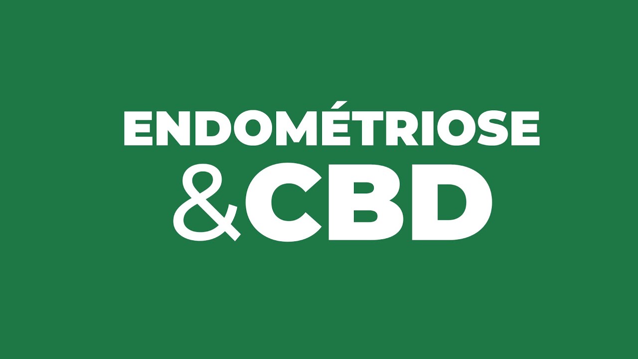 Endom&eacute;triose - 5 raisons d'utiliser de l'huile de CBD