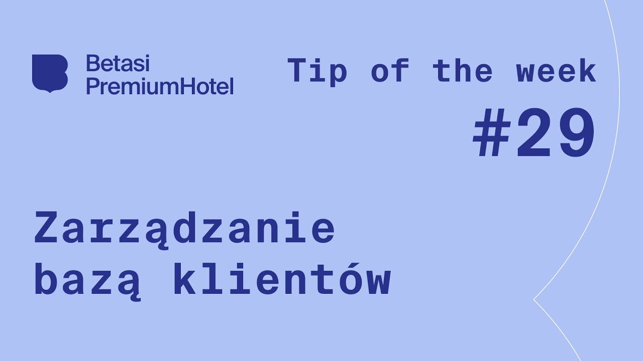 Zarządzanie bazą klient&oacute;w hotelu | Tip of the week #29 | PremiumHotel