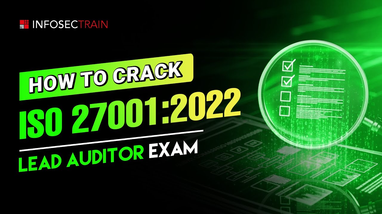 What's The BEST Way to Pass ISO27001:2022 Lead Auditor Exam in 2025?