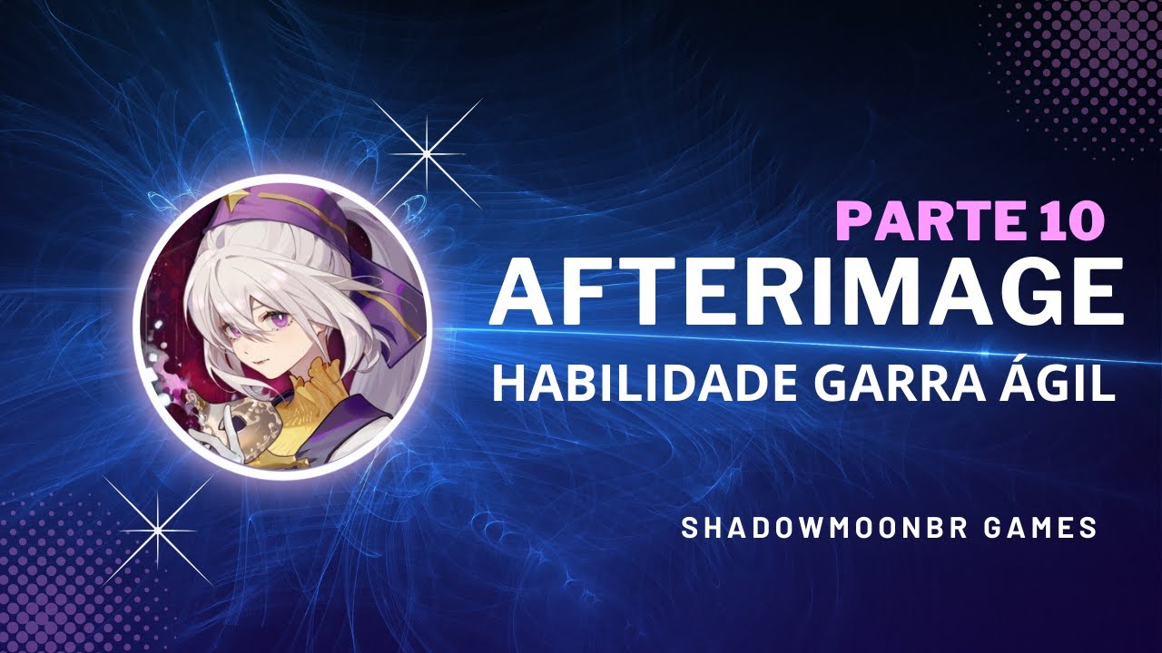 AFTERIMAGE - PARTE 10 - HABILIDADE GARRA &Aacute;GIL - ESCALANDO PAREDES
