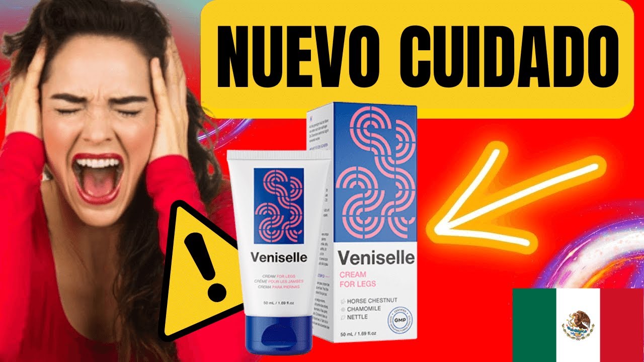 VENISELLE - Veniselle Opiniones ⛔[&iexcl;&iexcl;&iexcl;NUEVO CUIDADO!!! ]⚠️Veniselle crema para varices - Veniselle MX