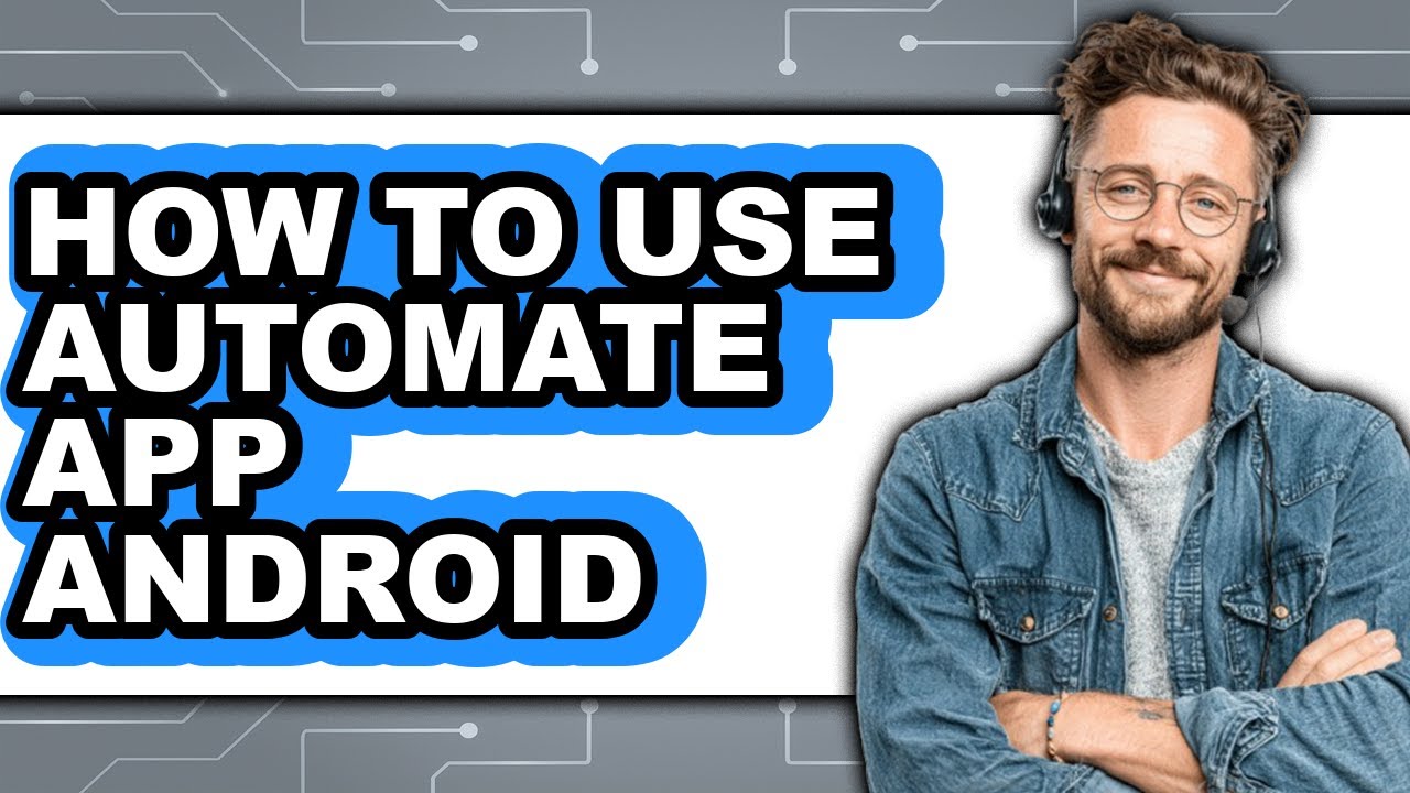 How to Use Automate App Android - Step by Step