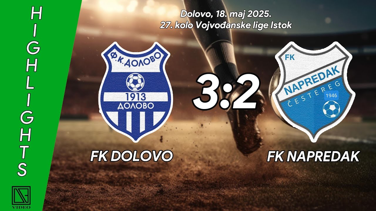 FK DOLOVO Dolovo - FK NAPREDAK Čestereg (Highlights) [18.05.2025.]
