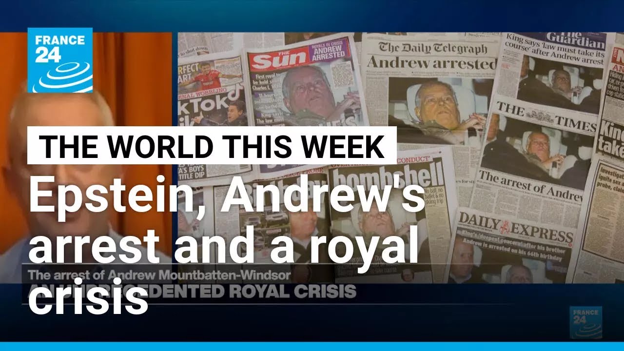 Epstein, Andrew's arrest and Royal crisis • FRANCE 24 English