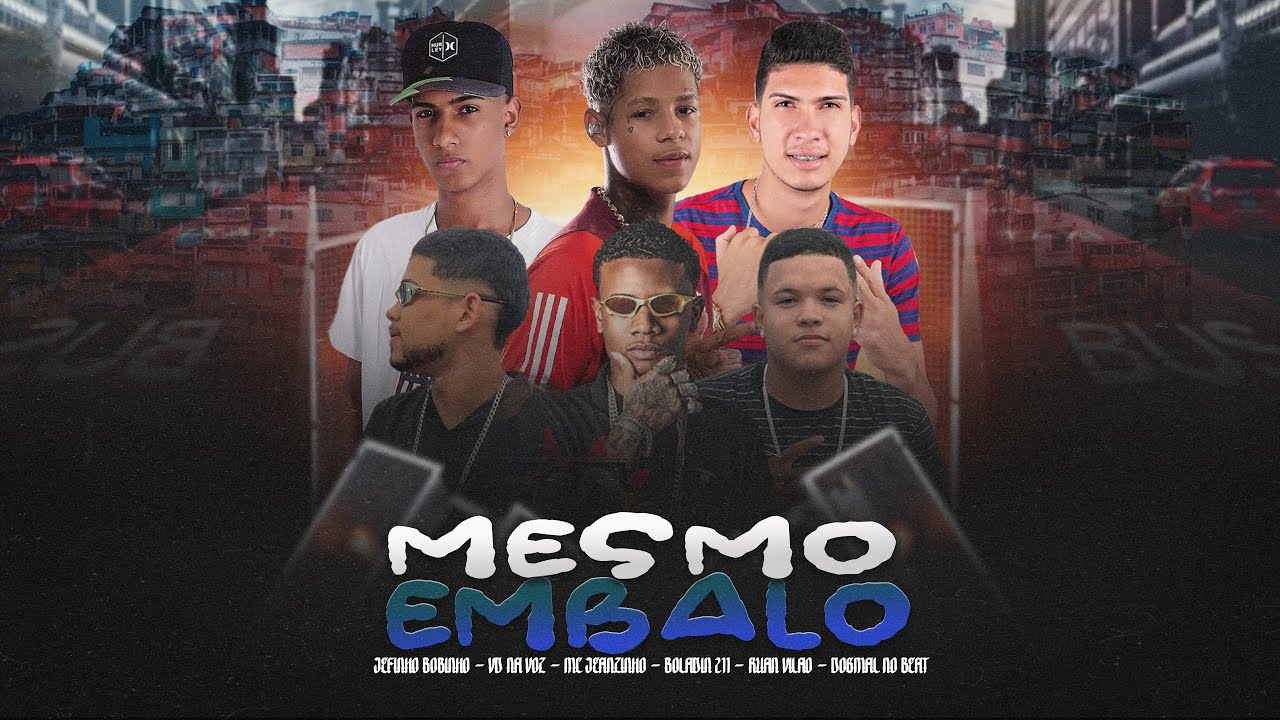 MESMO EMBALO - JEFINHO BOBINHO, VD NA VOZ, MC JEANZINHO, RUAN VILÃO, DOGMAL NO BEAT ( ft BOLADIN211)