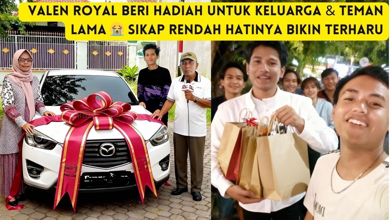 SUKSES TERKENAL! VALEN ROYAL BERI HADIAH UNTUK KELUARGA & TEMAN LAMA SIKAP RENDAH HATINYA Di PUJI