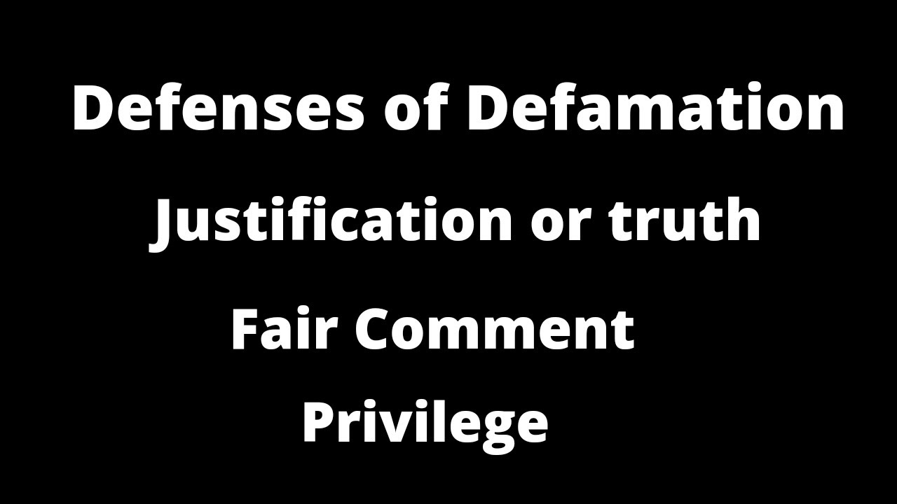 Defences of Defamation #justification or truth#Fair comment#Privilege