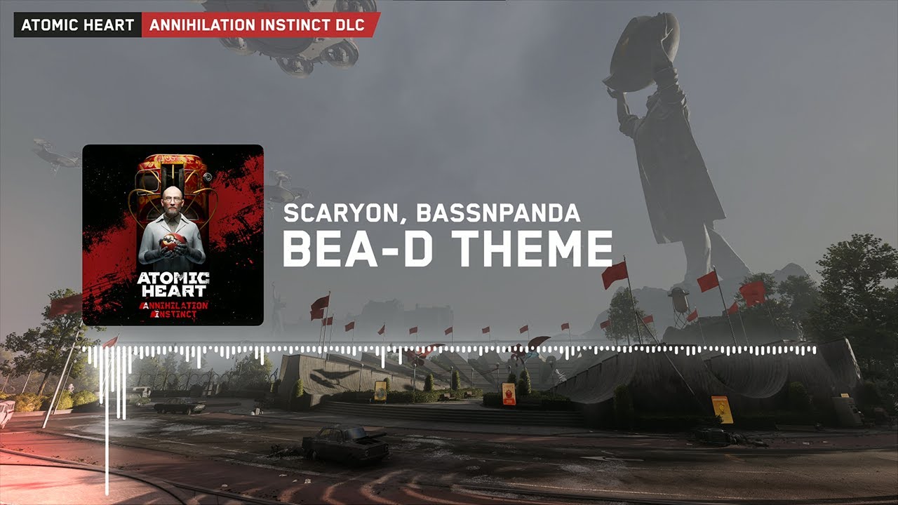 Atomic Heart Annihilation Instinct: Scaryon, Bassnpanda - BEA-D Theme