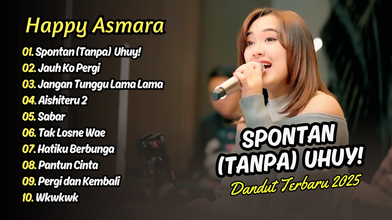 Happy Asmara - SPONTAN  (TANPA) UHUY! - JAUH KO PERGI - JANGAN TUNGGU LAMA LAMA || DANGDUT TERBARU