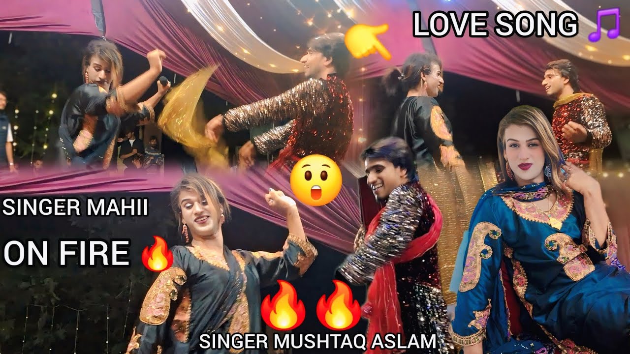 SINGER MAHII ON FIRE 🔥 MEAN MUMMYA DOKH LUGMAII YAAR CXULMAII SARHAPAAR. SINGER MUSHTAQ ASLAM 
