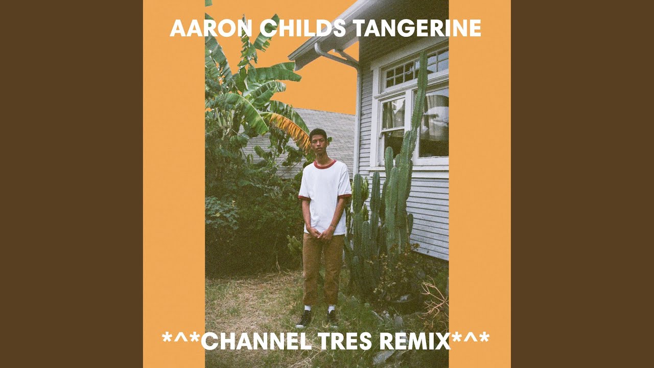Tangerine (Channel Tres Remix)