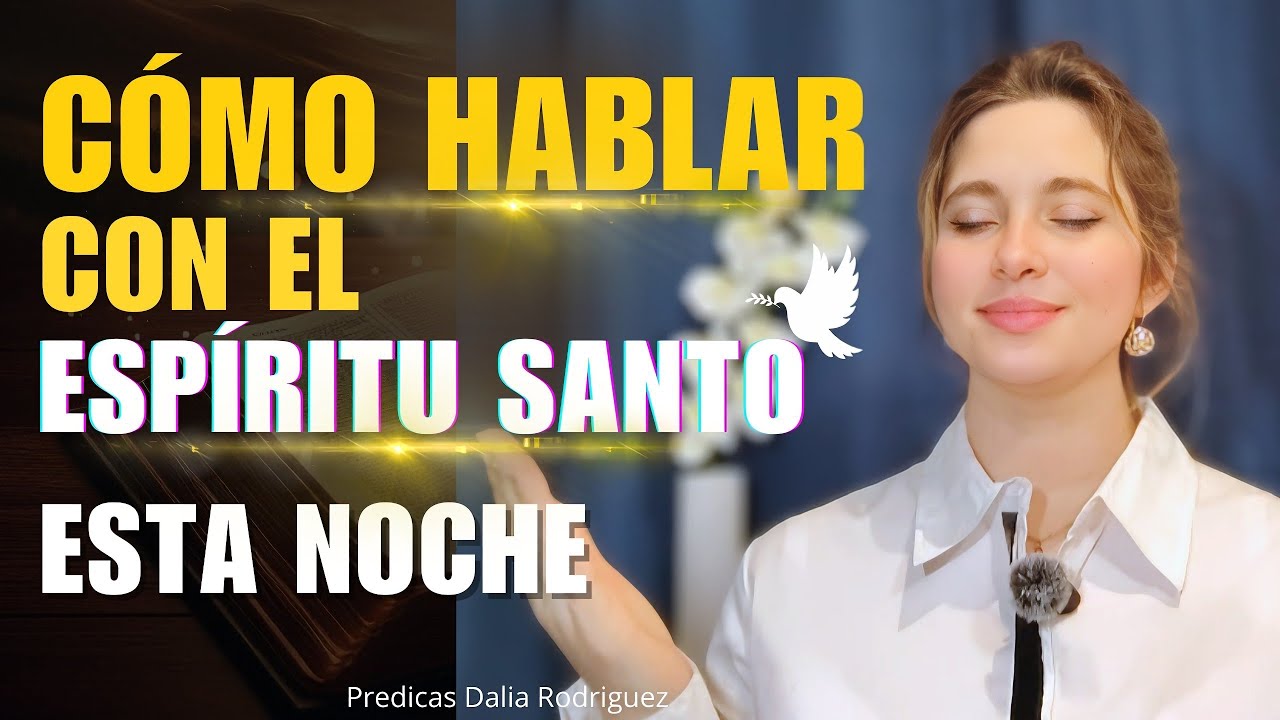 C&Oacute;MO HABLAR con El ESP&Iacute;RITU SANTO Antes De DORMIR - Dalia Rodriguez