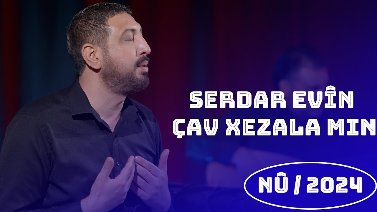 Serdar Evîn - Çav Xezala Min - Nû 2024