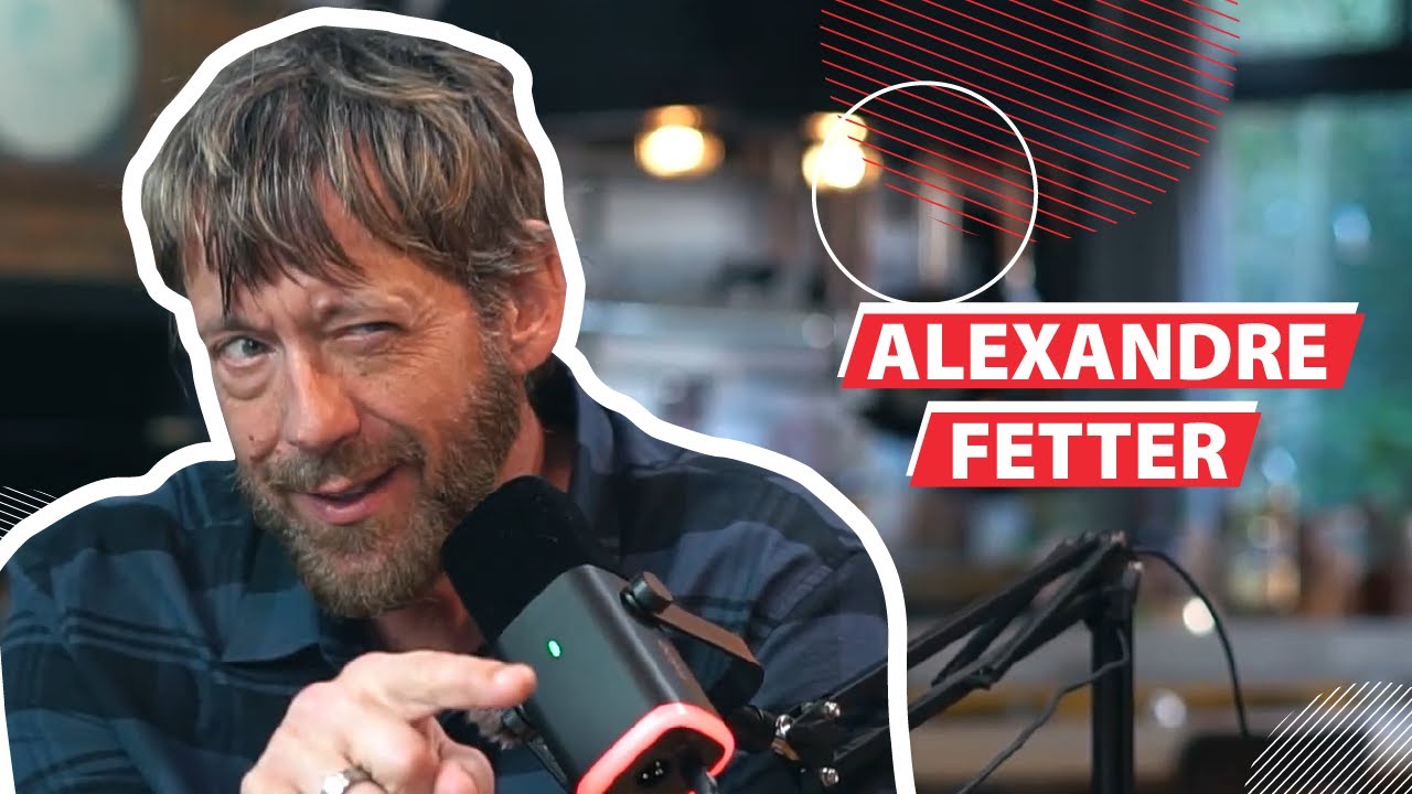 EP 02 PODCAST - ALEXANDRE FETTER