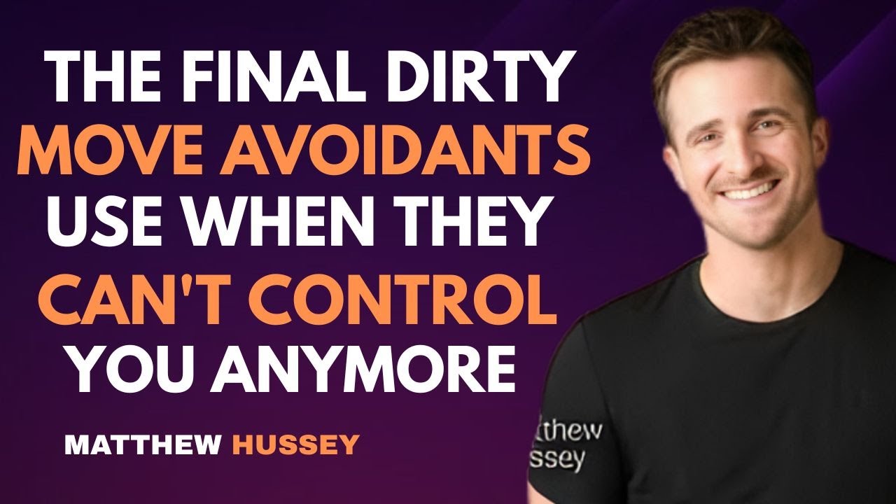 Matthew Hussey : The Final Dirty Move Avoidants Use When They CAN'T Control You Anymore