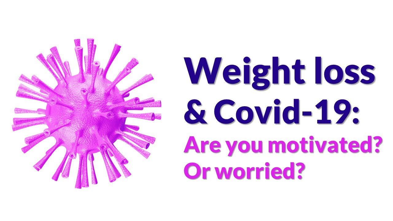 Weight loss and Covid: five ways to get started on your weight loss journey - even if you're anxious