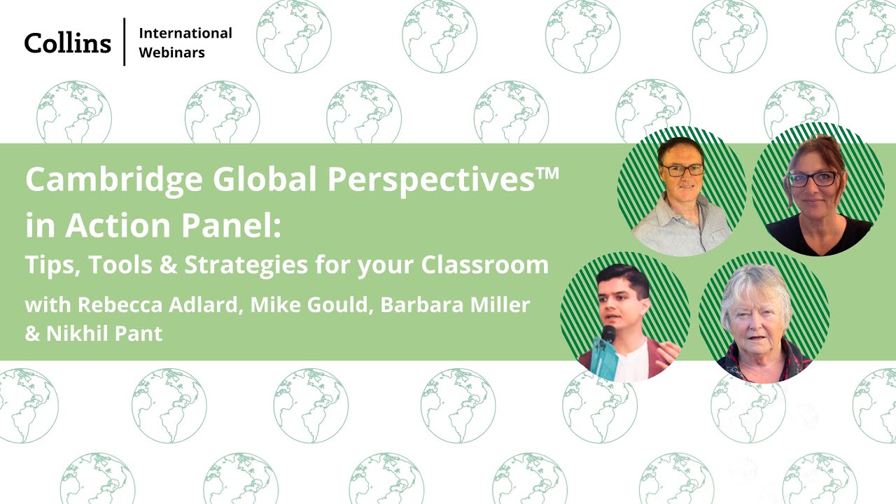 Cambridge Global Perspectives™ in Action Panel: Tips, Tools & Strategies for your Classroom