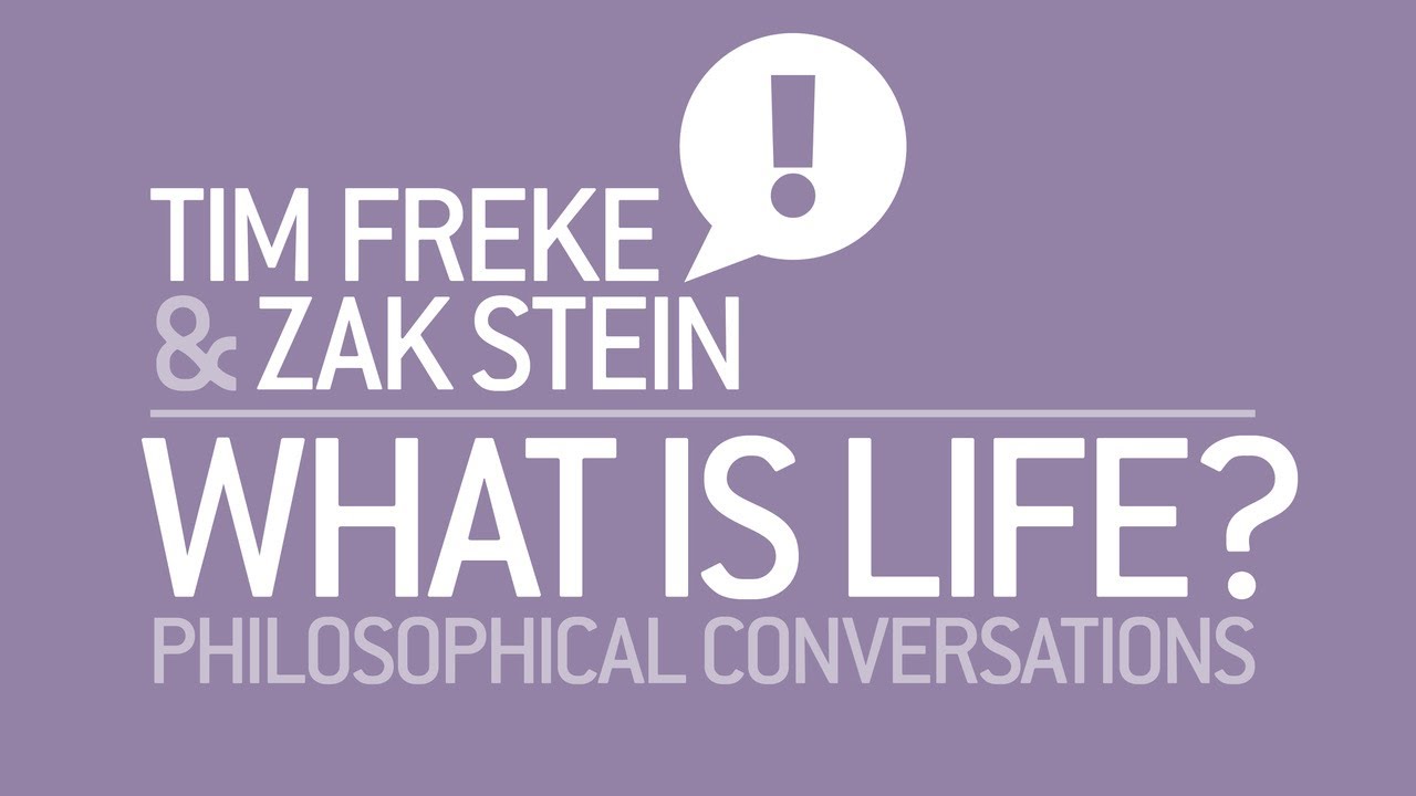 WHAT IS LIFE? #31 Tim Freke and Zak Stein
