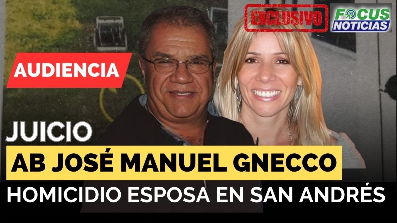 EN VIVO | Audiencia JUICIO Abogado JOSÉ MANUEL GNECCO Presunto HOMICIDIO de su ESPOSA #FocusNoticias