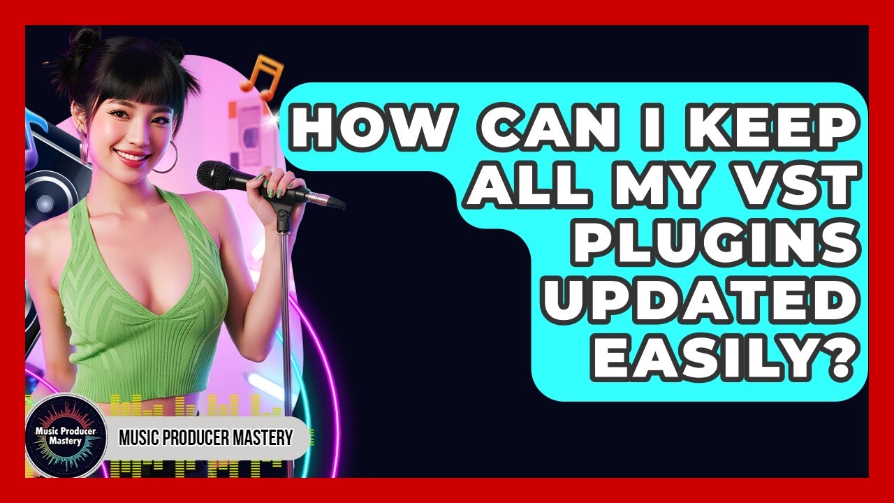 How Can I Keep All My VST Plugins Updated Easily? - Music Producer Mastery