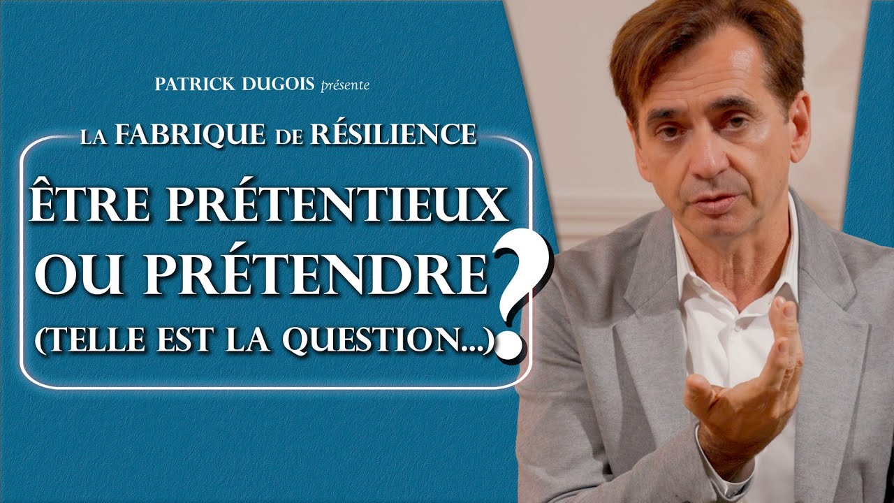 &Ecirc;tre pr&eacute;tentieux ou pr&eacute;tendre? (telle est la question...)