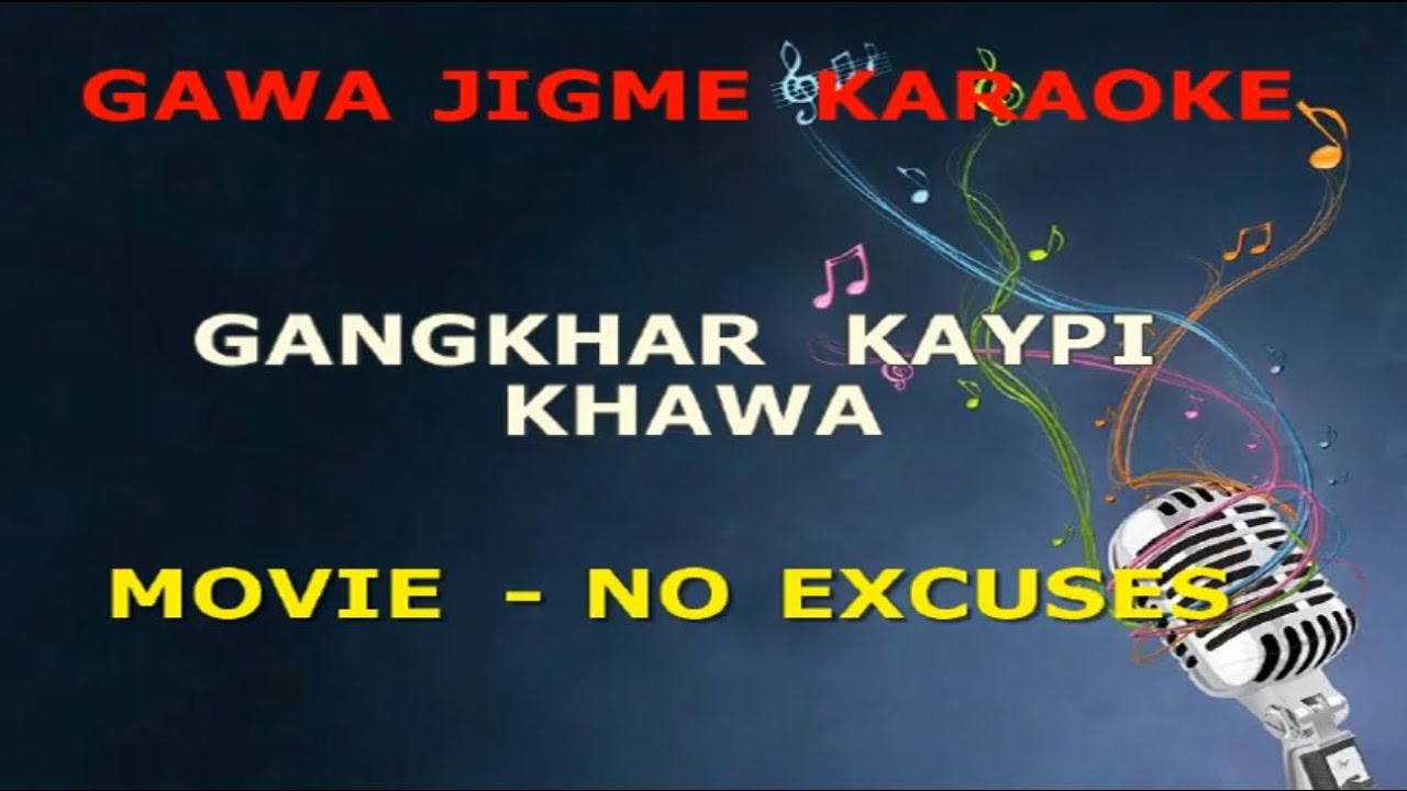 Gangkhar Kaypai khawa from movie No Excuses Vocal off karaoke. ||Bhutanese Karaoke||