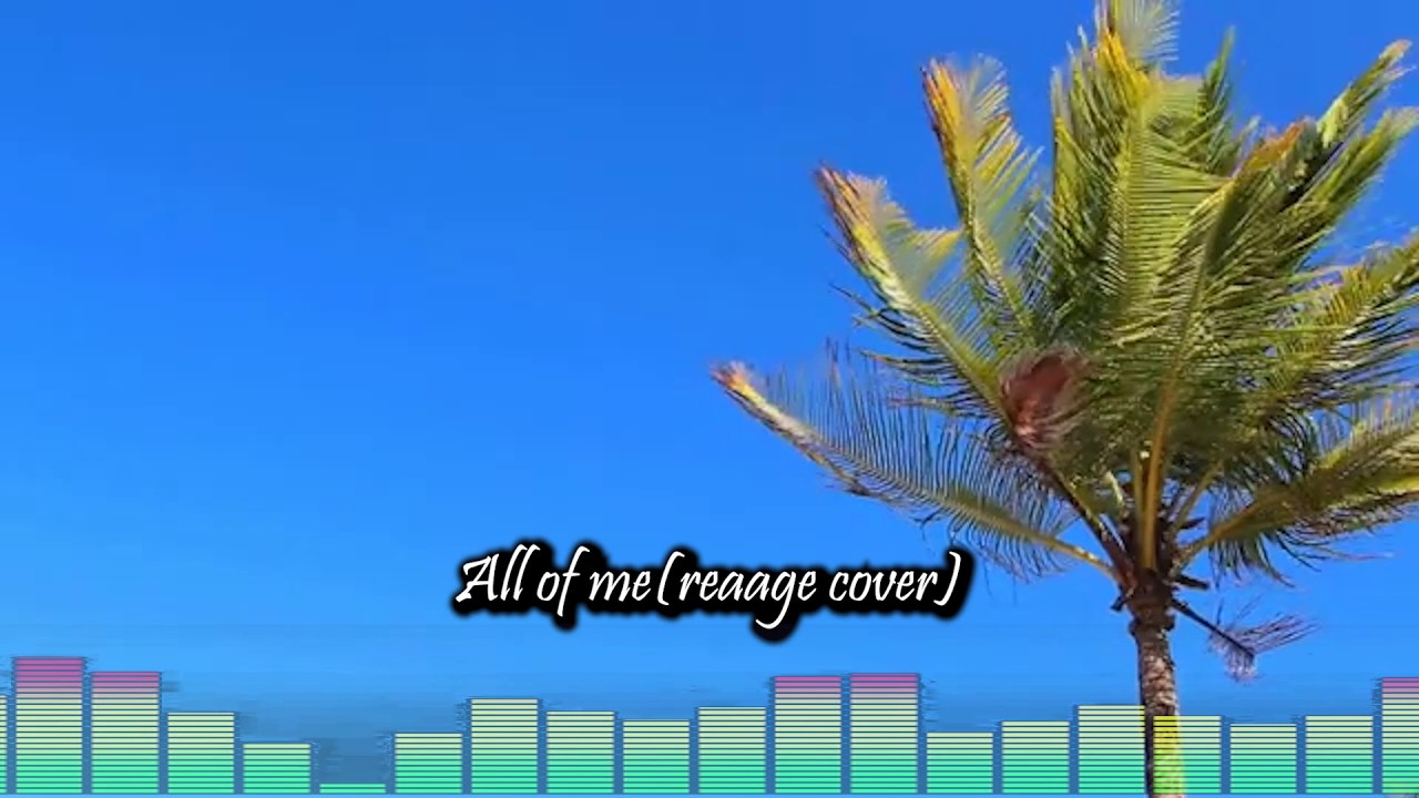 All of Me – Reggae Cover | Reggae Version with Lyrics