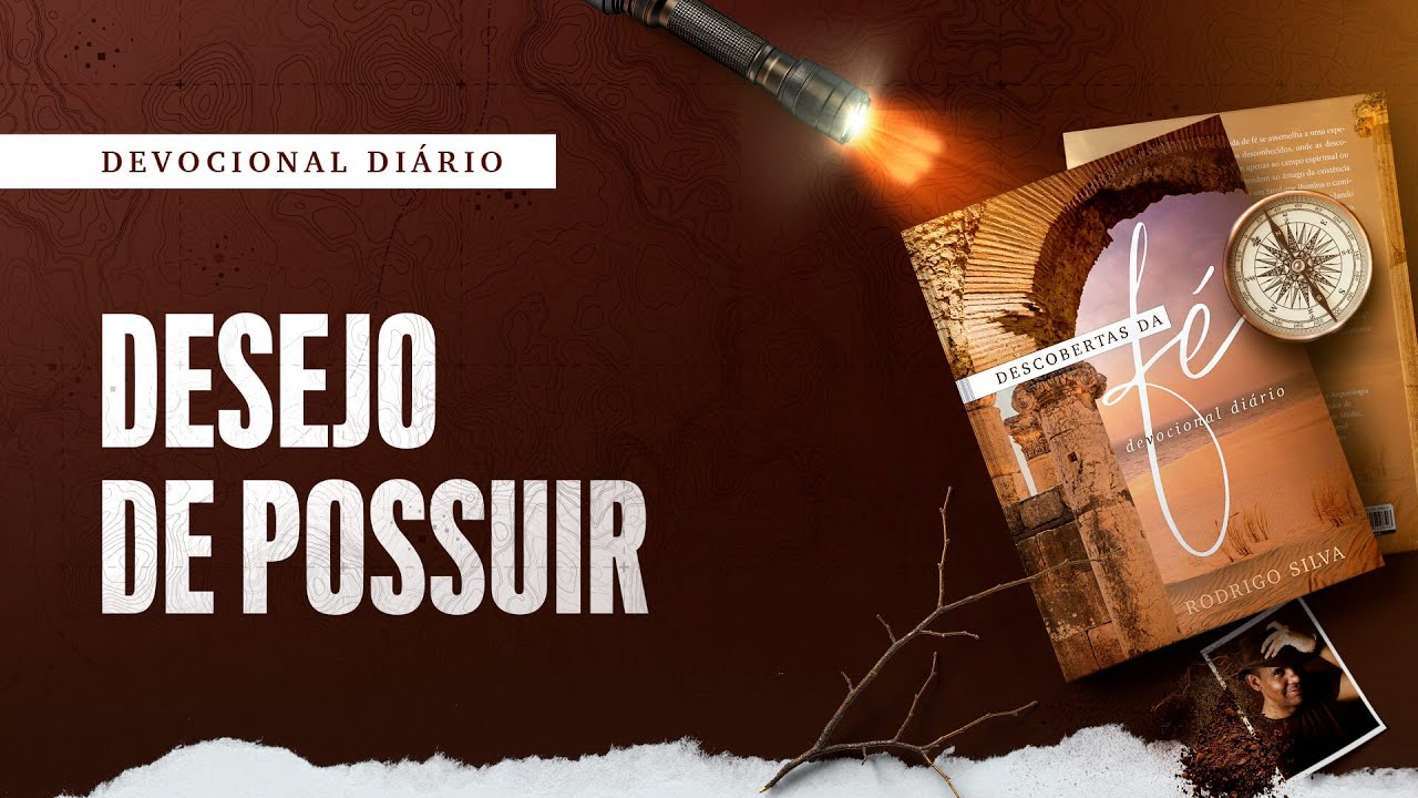 Devocional Di&aacute;rio: 15 de Novembro - DESEJO DE POSSUIR | Descobertas da F&eacute;