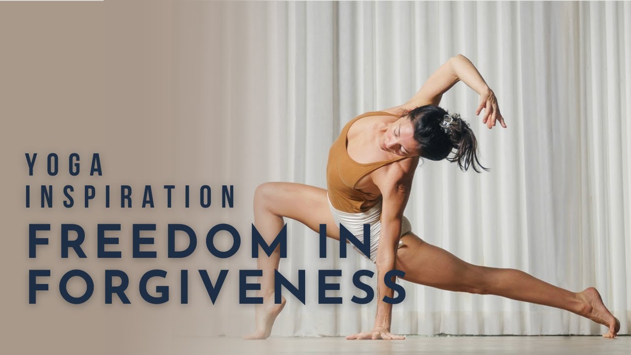 Yoga Inspiration: Freedom in Forgiveness | Meghan Currie Yoga