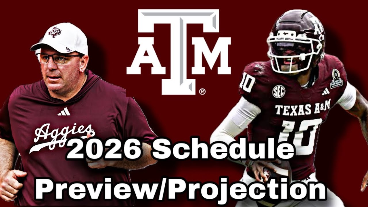 Texas A&M Aggies 2026 Schedule Preview/Projection 