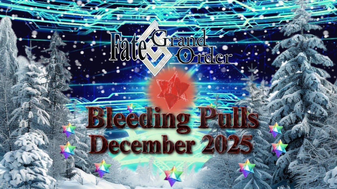 Fate/Grand Order - Bleeding Pulls (December 2025)