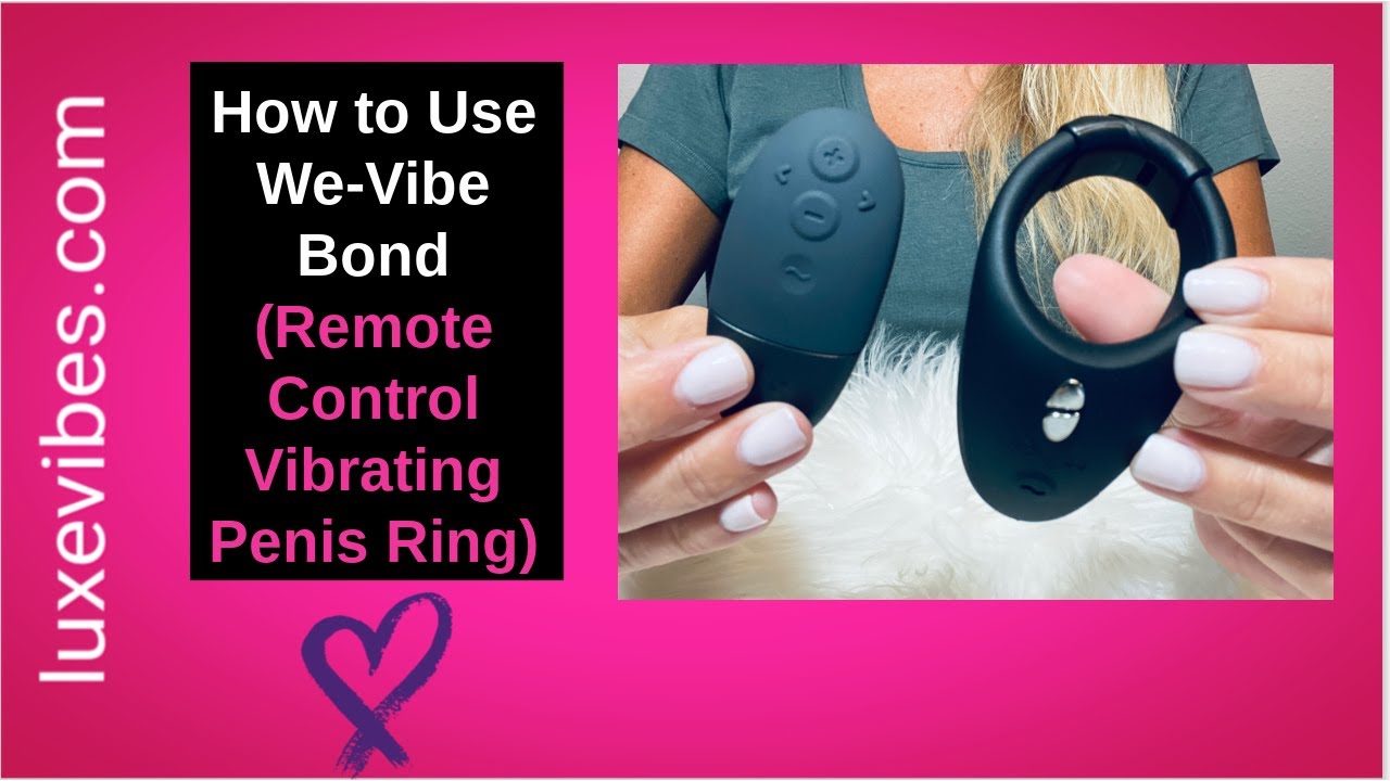 Как использовать We Vibe Bond (вибрационное кольцо для пениса с дистанционным управлением)
