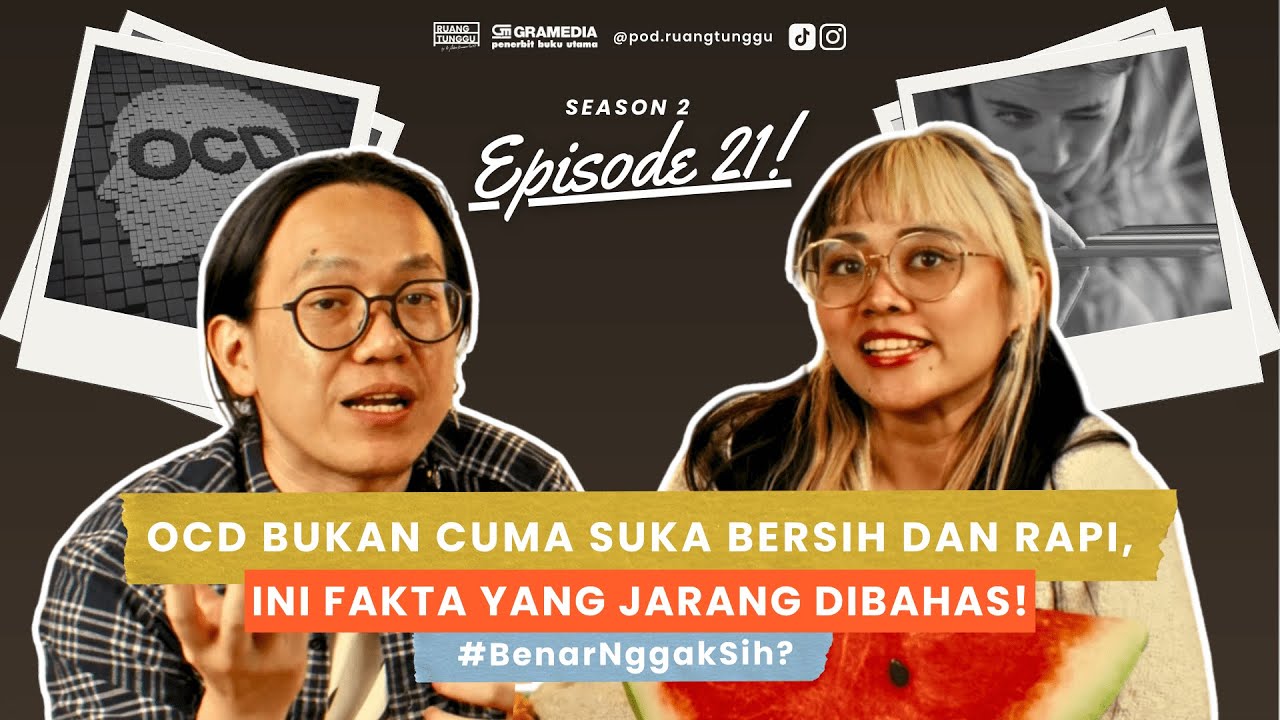 OCD Bukan Cuma Suka Bersih dan Rapi, Ini Fakta yang Jarang Dibahas! | POD. RUANG TUNGGU #S2 | EP. 21