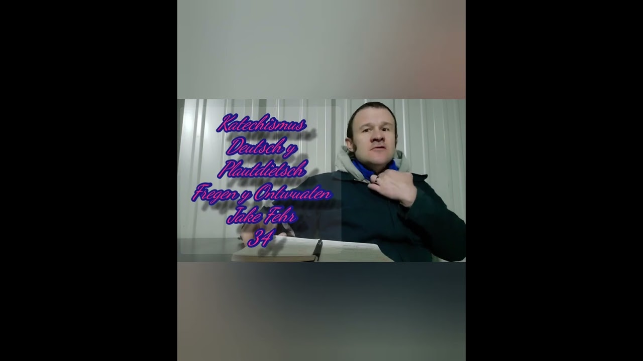 Video 243 Katechismus 34 Deutsch y Plautdietsch Fregen y Ontwuaten 23/01/23