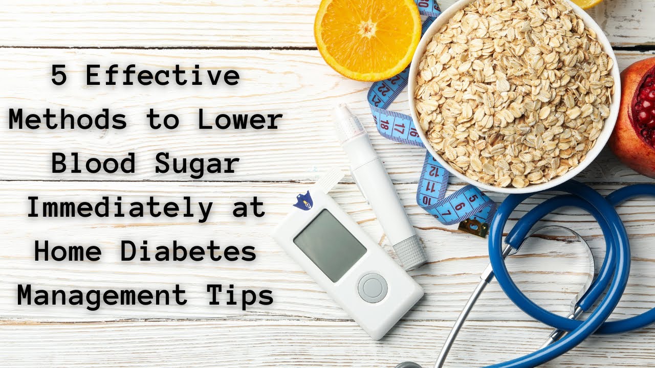 5 Effective Methods to Lower Blood Sugar Immediately at Home Diabetes Management Tips