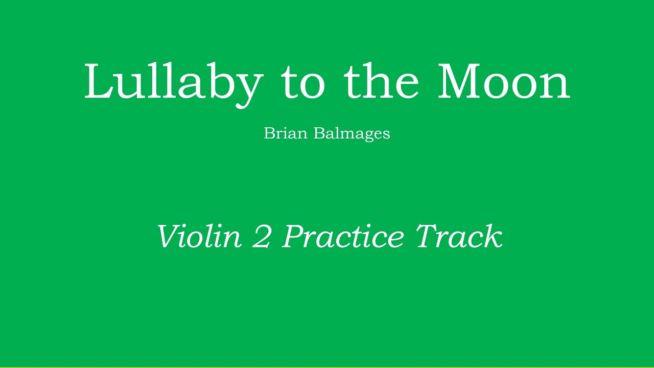 Lullaby to the Moon - Brian Balmages Violin 2 Practice Track