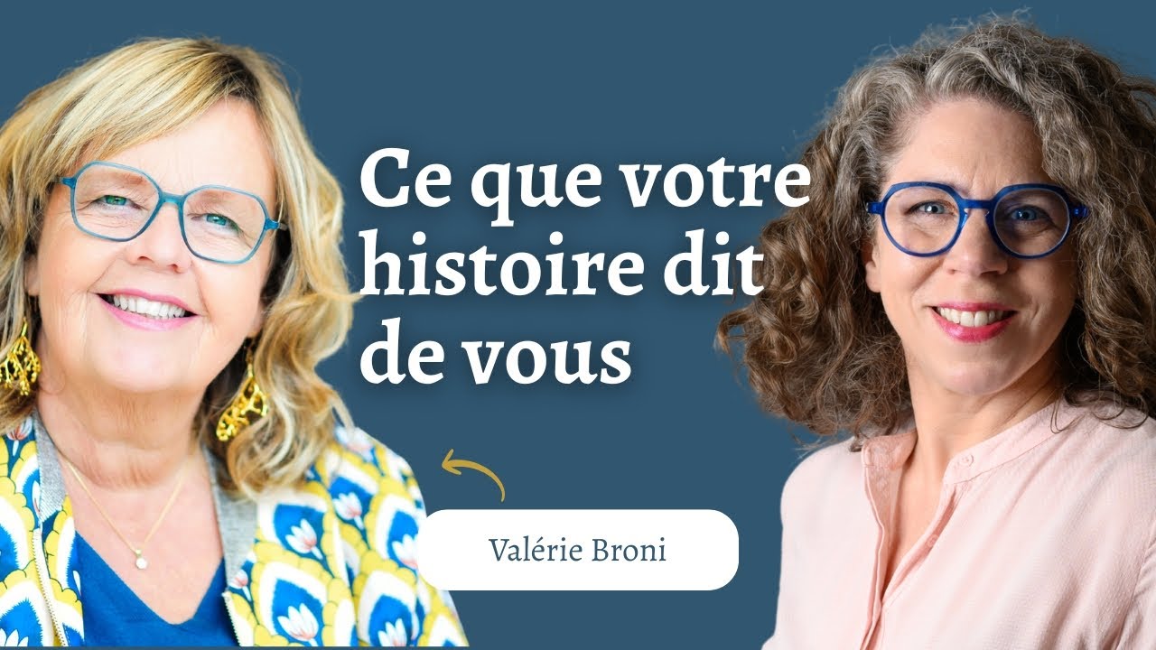 Podcast 16 : Ce que votre histoire dit de vous avec Valérie Broni