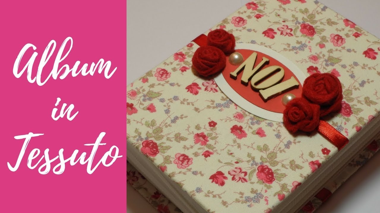 Tutorial: Album in tessuto per San Valentino (fabric photo album for Valentine) [eng-sub]