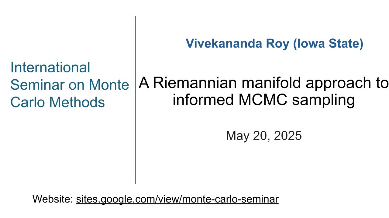 Monte Carlo Seminar| Vivek Roy|A Riemannian manifold approach to informed MCMC sampling|May 20, 2025