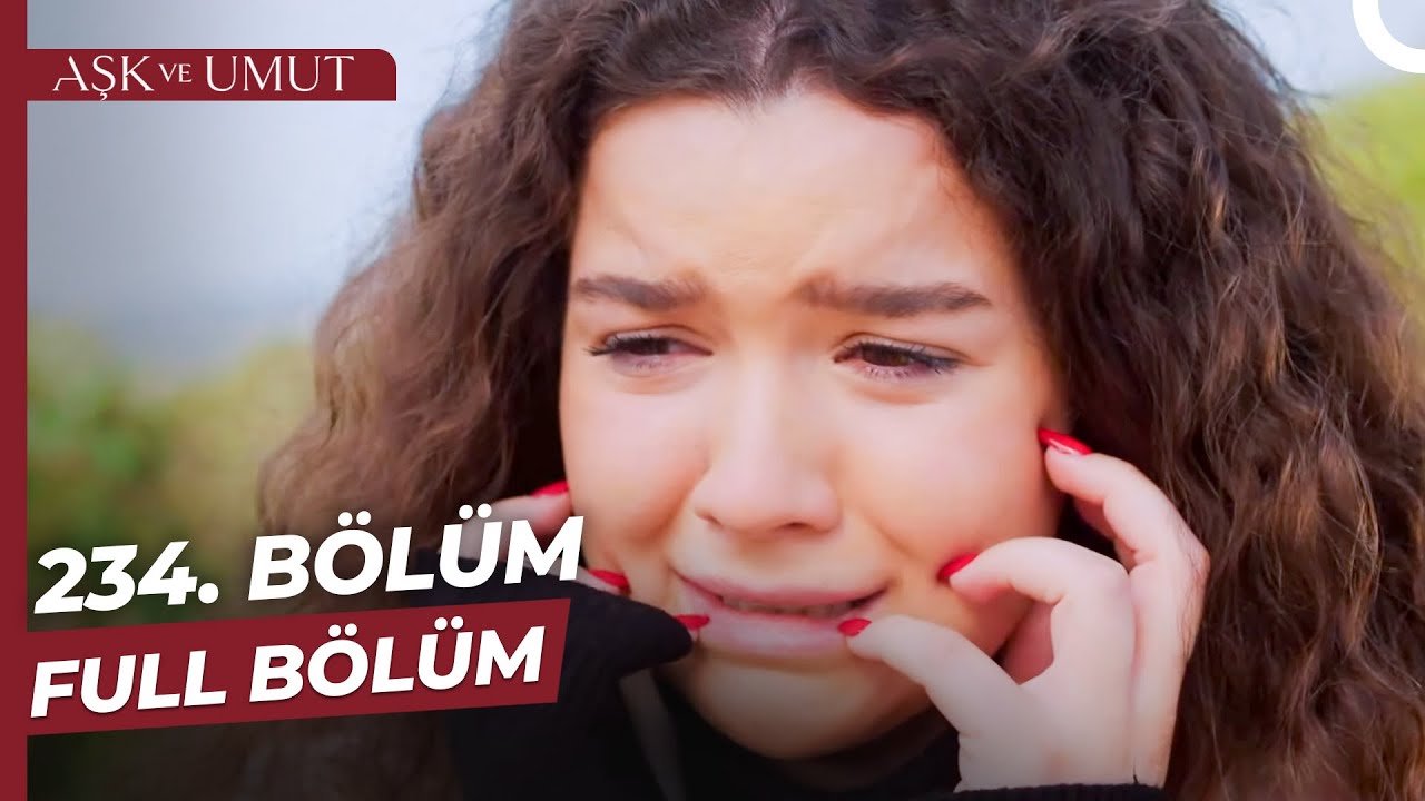 Aşk ve Umut 234. Bölüm