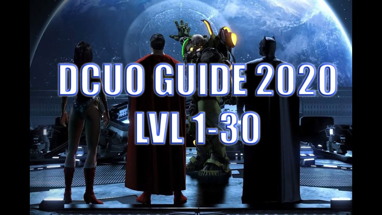 DCUO GUIDE 2020 ! COMMENT BIEN COMPRENDRE ET COMMENCER LE JEU ! LVL 1-30 !