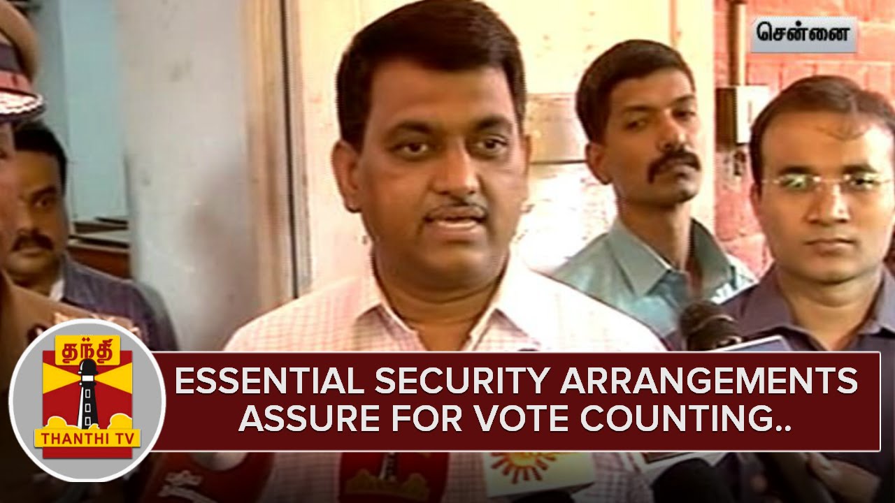 Essential Security Arrangements assured for Vote Counting in Chennai | Thanthi TV