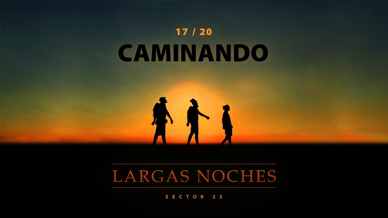 Sector 25 - 17 Caminando (Largas Noches)