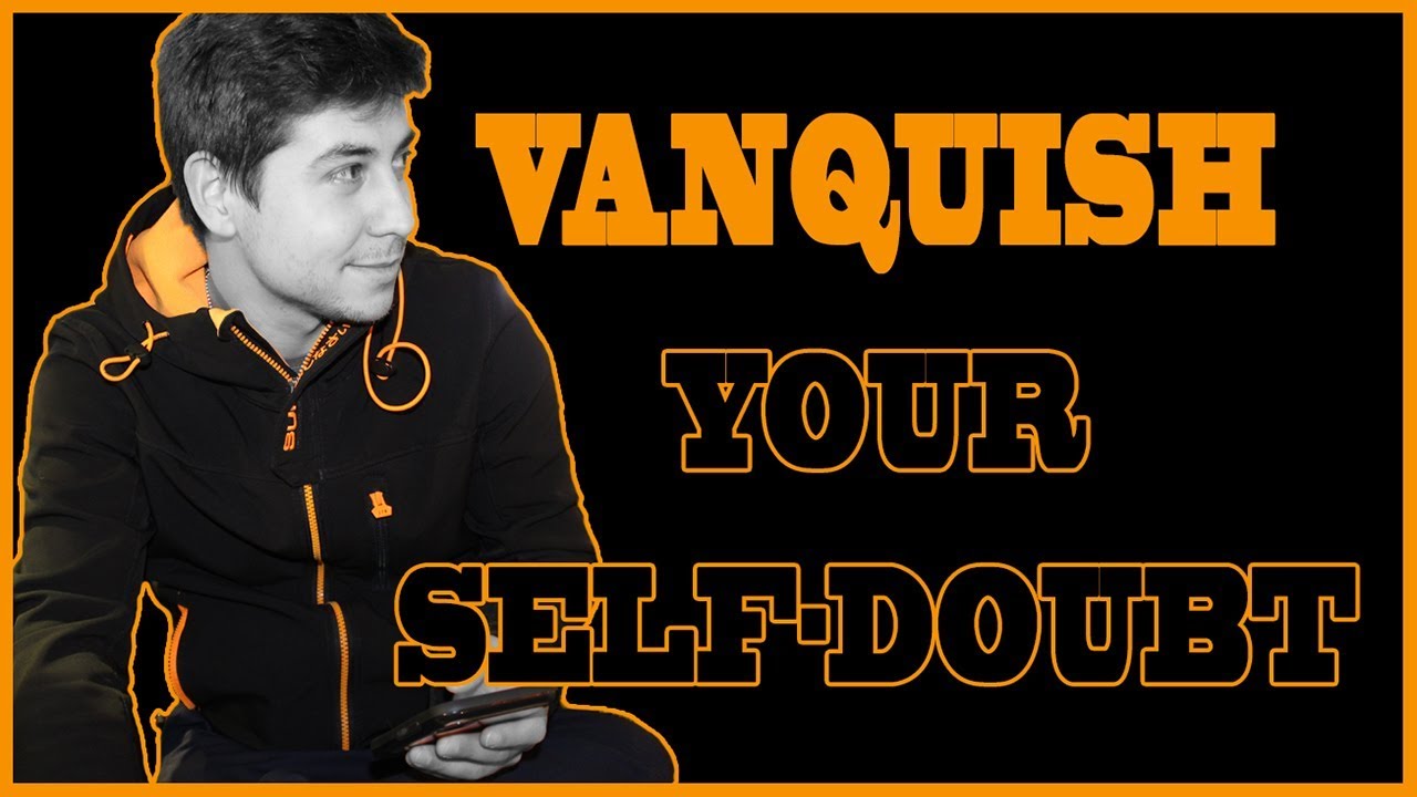 VANQUISH YOUR SELF-DOUBT