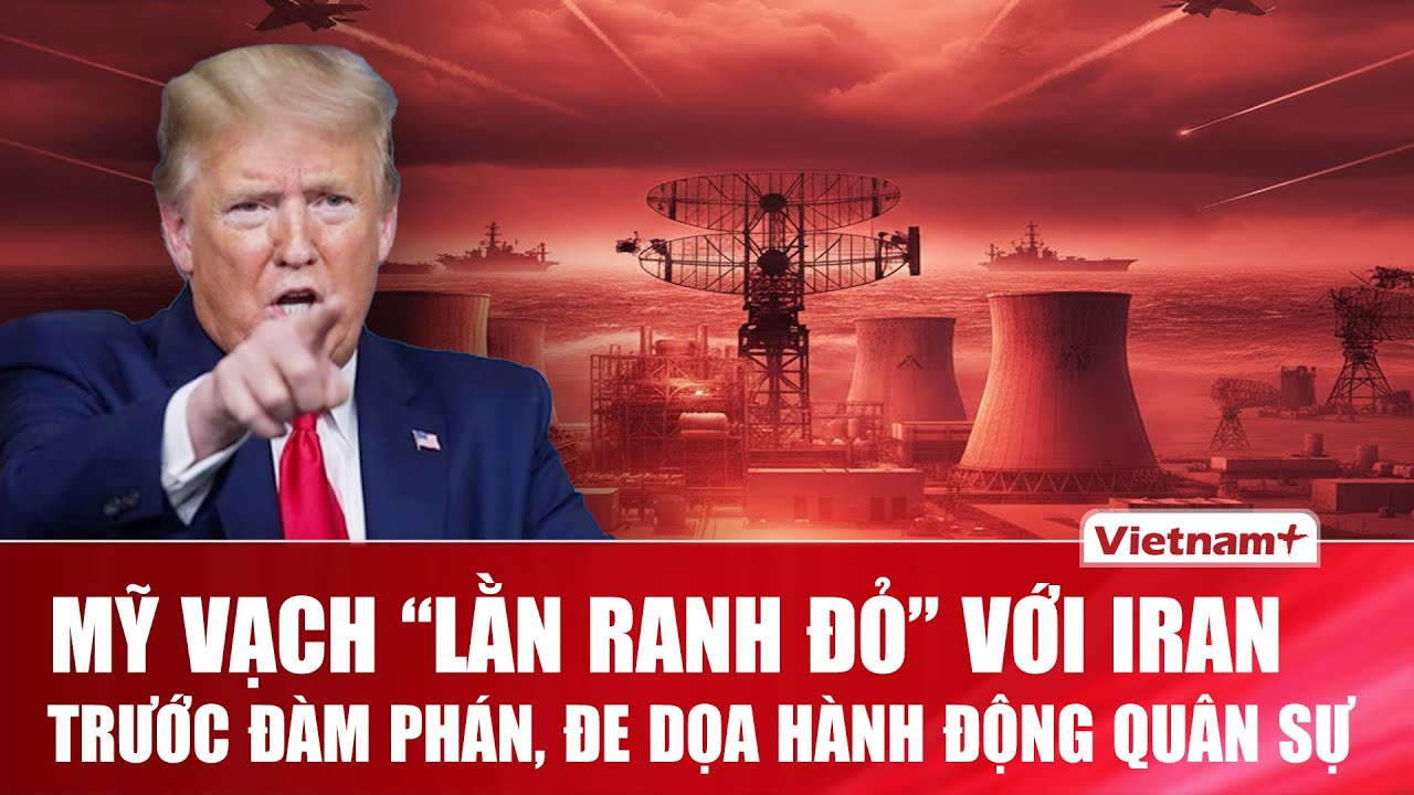 Mỹ vạch lằn ranh đỏ với Iran về hạt nhân trước đàm phán, quân sự là lựa chọn nếu ngoại giao thất bại