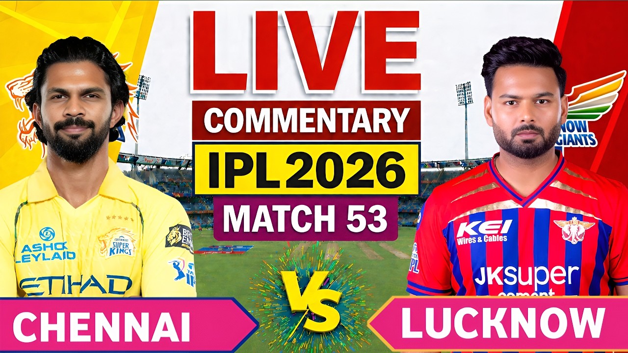 🔴LIVE :CSK vs LSG 53th Ipl Match | Ipl 2026 Chennai vs Lucknow | Csk vs Lag&nbsp; live score & Commentary