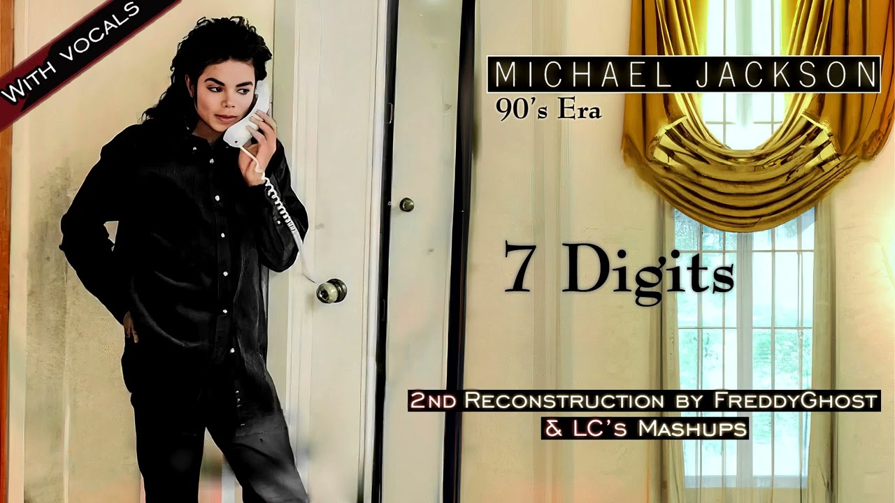 *Previous version* Michael Jackson – 7 Digits (2nd Reconstruction by FreddyGhost and LC's Mashups)