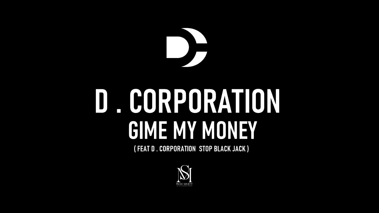 D Corporation   Gime My Money  Feat D Corporation Stop Black Jack Mix